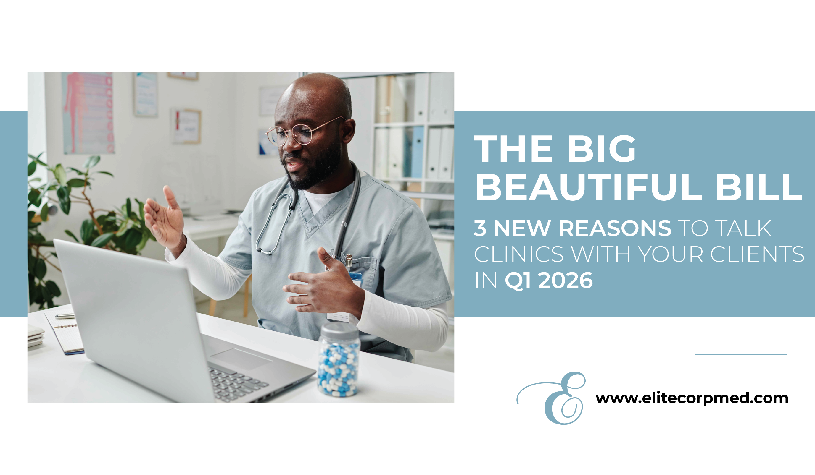 The Big Beautiful Bill: 3 New Reasons to Talk Clinics with Your Clients in Q1 2026